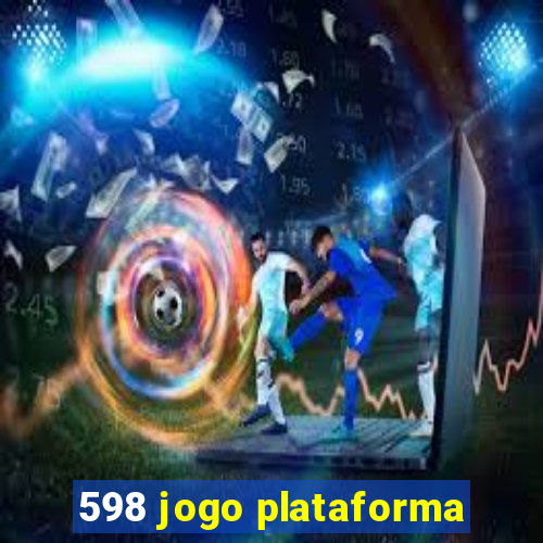 598 jogo plataforma